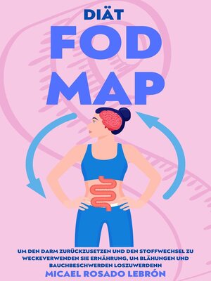 cover image of Diät Fodmap--um den Darm Zurückzusetzen und den Stoffwechsel zu Wecken . Verwenden Sie Ernährung, um Blähungen und Bauchbeschwerden Loszuwerden